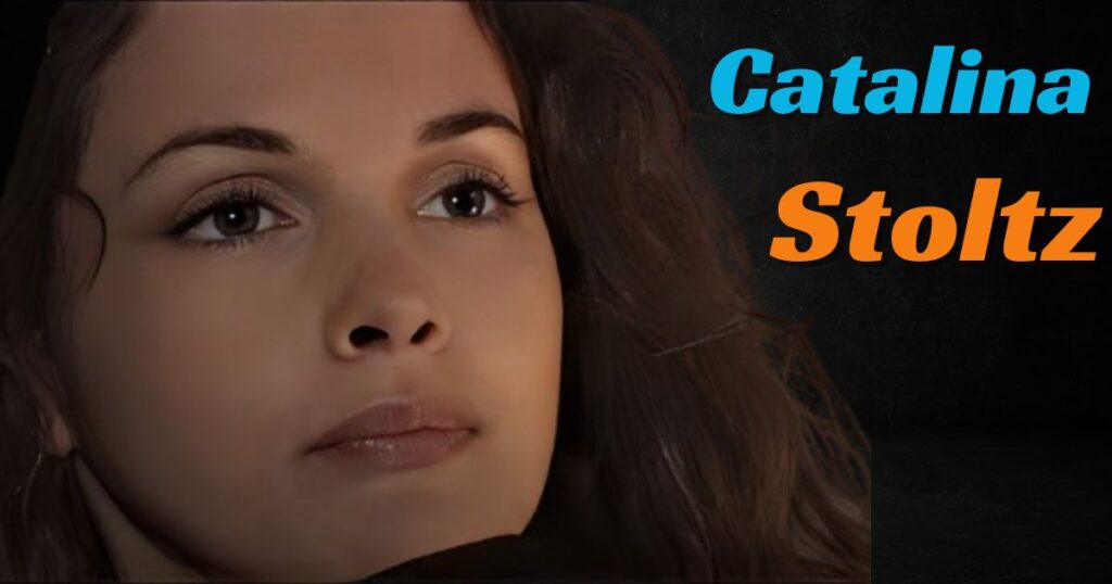 why is Catalina Stoltz famous